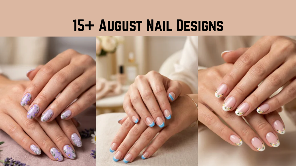 15+ August Nail Designs