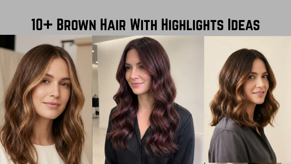 10+ Brown Hair With Highlights Ideas