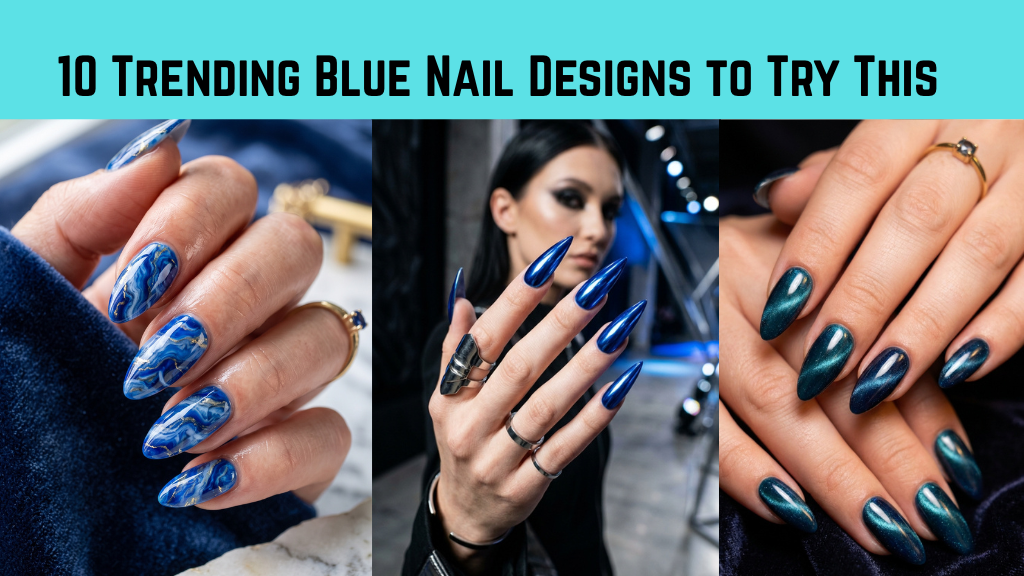 10 Trending Blue Nail Designs to Try This Year