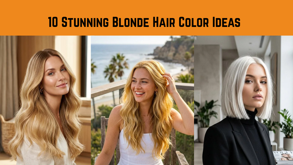 10 Stunning Blonde Hair Color Ideas to Elevate Your Look